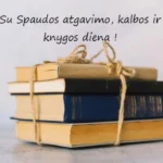 „Širdys – pilnos lietuviškų žodžių, Nesudegusių amžių ugny“ (V.Bukauskas)